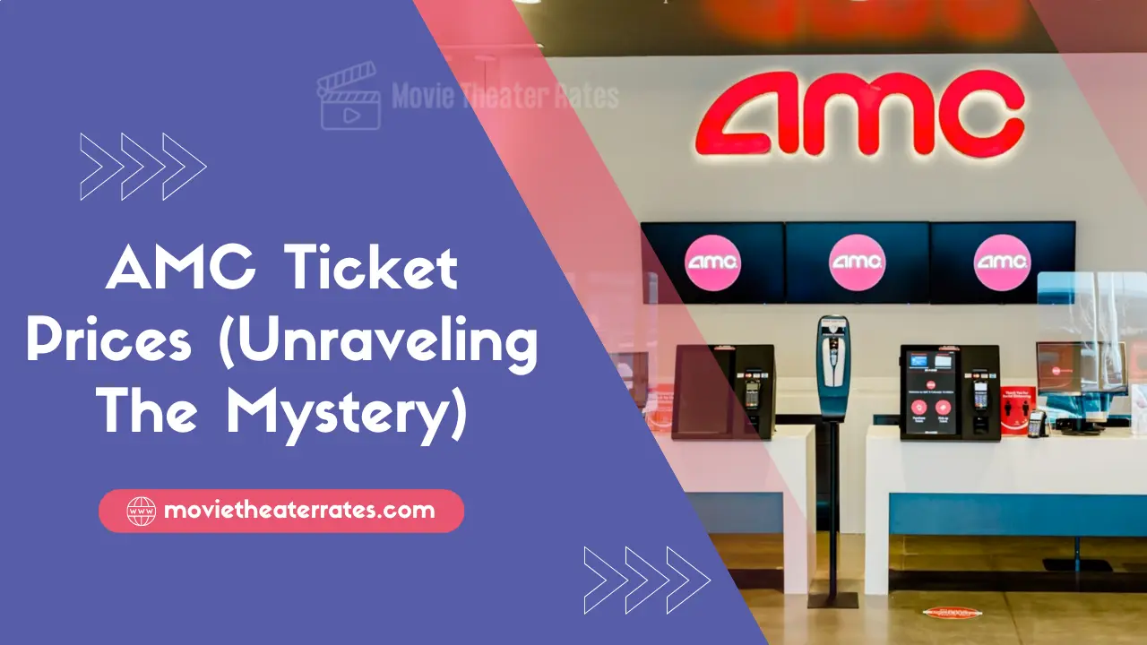 AMC Ticket Prices (Unraveling The Mystery)