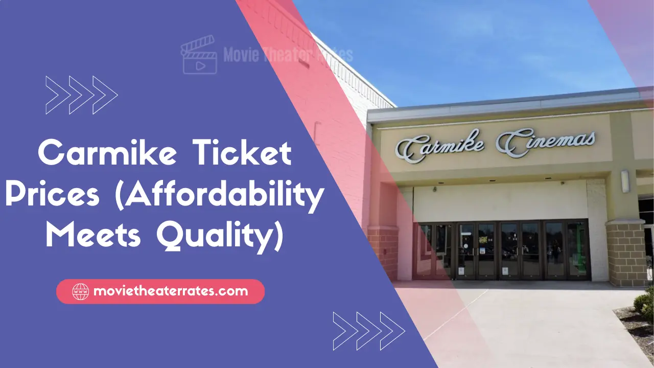 Carmike Ticket Prices (Affordability Meets Quality)