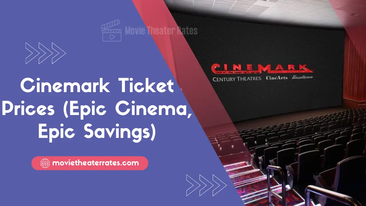 Cinemark Ticket Prices (Epic Cinema, Epic Savings)