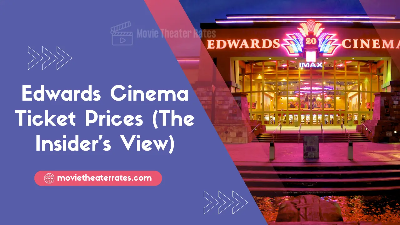 Edwards Cinema Ticket Prices (The Insider's View)