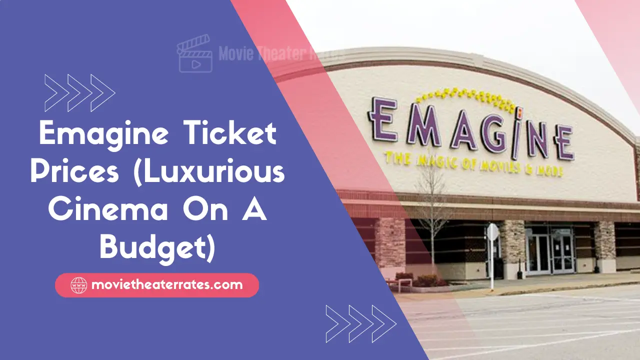 Emagine Ticket Prices (Luxurious Cinema On A Budget)
