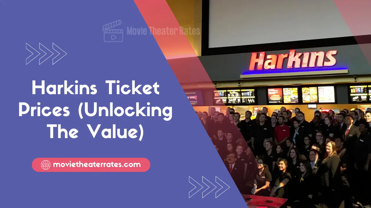 Harkins Ticket Prices (Unlocking The Value)