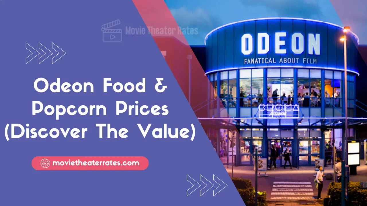 Odeon Food & Popcorn Prices (Discover The Value)
